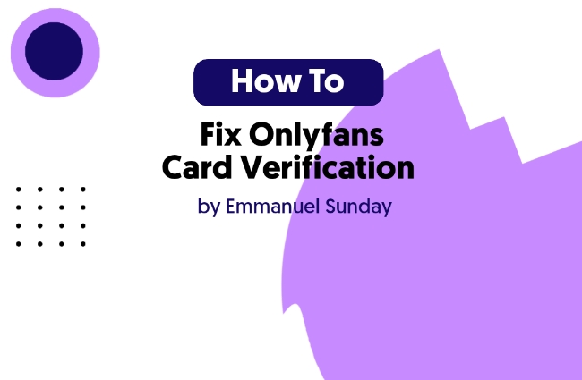 Onlyfans Card Verification: How to Fix all Card issues on Onlyfans