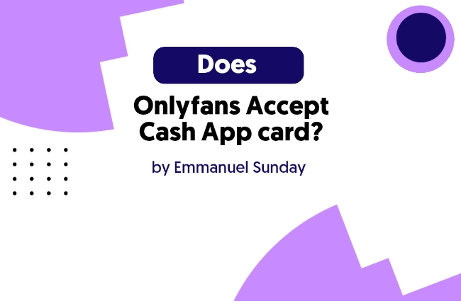 Does Onlyfans Accept Cash App card? and How? (Hint: Yes)