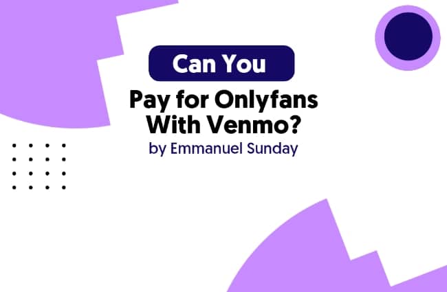 Can You Pay For Onlyfans with Venmo? And How? (Jul 2022)