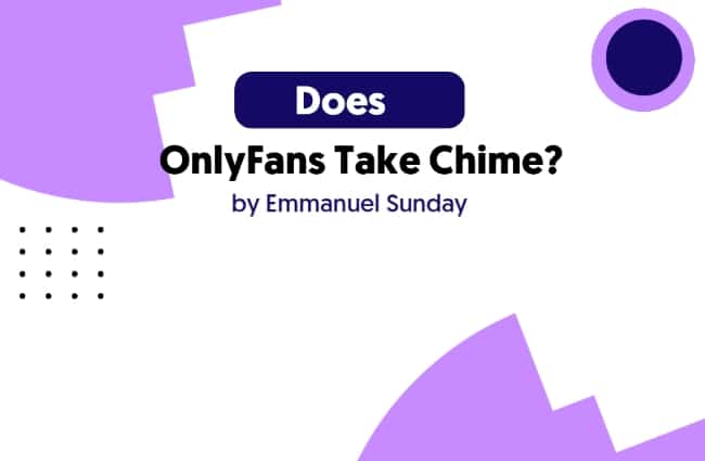 Does Onlyfans Take Chime? And How?